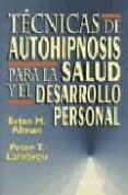 tecnicas de autohipnosis para la salud y el desarrollo personal-brian m. alman-peter t. lambrou-9788479530693 tecnicas de autohipnosis para la salud y el desarrollo personal-brian m. alman-peter t. lambrou-9788479530693