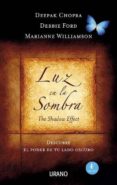 luz en la sombra: descubre el poder de tu lado oscuro-deepak chopra-debbie ford-9788479537593 luz en la sombra: descubre el poder de tu lado oscuro-deepak chopra-debbie ford-9788479537593