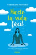 hazte la vida fácil-christiane northrup-9788479539993 hazte la vida fácil-christiane northrup-9788479539993