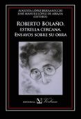 roberto bolaño: estrella cercana-augusta lopez bernasocchi-9788479627393 roberto bolaño: estrella cercana-augusta lopez bernasocchi-9788479627393