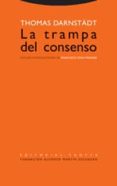 la trampa del consenso-thomas darnstadt-9788481647693 la trampa del consenso-thomas darnstadt-9788481647693