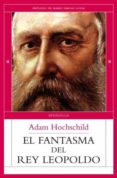 el fantasma del rey leopoldo-adam hochschild-9788483077993 el fantasma del rey leopoldo-adam hochschild-9788483077993