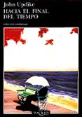hacia el final del tiempo-john updike-9788483101193 hacia el final del tiempo-john updike-9788483101193