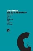 colombia en su laberinto: una mirada al conflicto-felipe gomez isa-9788483193693 colombia en su laberinto: una mirada al conflicto-felipe gomez isa-9788483193693