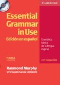 essential grammar in use (edicion en español) 3ª ed (con respues tas y cd-rom)-raymond murphy-fernando garcia clemente-9788483234693 essential grammar in use (edicion en español) 3ª ed (con respues tas y cd-rom)-raymond murphy-fernando garcia clemente-9788483234693