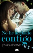 no he acabado contigo (ebook)-jessica lozano-9788483656693 no he acabado contigo (ebook)-jessica lozano-9788483656693