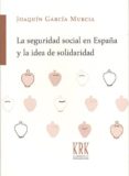 la seguridad social en españa y la idea de solidaridad-joaquin garcia murcia-9788483675793 la seguridad social en españa y la idea de solidaridad-joaquin garcia murcia-9788483675793