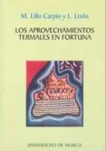 los aprovechamientos termales en fortuna 1-9788483712993 los aprovechamientos termales en fortuna 1-9788483712993