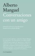 conversaciones con un amigo-alberto manguel-9788483930793 conversaciones con un amigo-alberto manguel-9788483930793