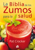 la biblia de los zumos para la salud-pat crocker-9788484454793 la biblia de los zumos para la salud-pat crocker-9788484454793