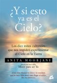 ¿y si esto ya es el cielo?-anita moorjani-9788484456193 ¿y si esto ya es el cielo?-anita moorjani-9788484456193