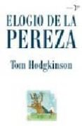 elogio de la pereza : el manifiesto definitivo contra la enfermed ad del trabajo-tom hodgkinson-9788484531593 elogio de la pereza : el manifiesto definitivo contra la enfermed ad del trabajo-tom hodgkinson-9788484531593