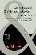 disidentes, rebeldes, insurgentes: resistencia indigena y negra e n america latina: ensayos de historia testimonial-martin lienhard-9788484893493 disidentes, rebeldes, insurgentes: resistencia indigena y negra e n america latina: ensayos de historia testimonial-martin lienhard-9788484893493