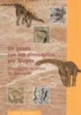 un paseo con los dinosaurios por aragon (yacimientos de icnitas de dinosaurio)-9788489862593 un paseo con los dinosaurios por aragon (yacimientos de icnitas de dinosaurio)-9788489862593