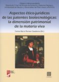 aspectos etico-juridicos de las patentes biotecnologicas: la dimension patrimonial de la materia viva-9788490452493 aspectos etico-juridicos de las patentes biotecnologicas: la dimension patrimonial de la materia viva-9788490452493