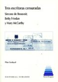 tres escritoras censuradas, simone de beauvoir, betty friedan y mary mccarthy-9788490454893 tres escritoras censuradas, simone de beauvoir, betty friedan y mary mccarthy-9788490454893