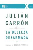 la belleza desarmada-julian carron perez-9788490551493 la belleza desarmada-julian carron perez-9788490551493