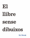 el llibre sense dibuixos-b. j. novak-9788490579893 el llibre sense dibuixos-b. j. novak-9788490579893