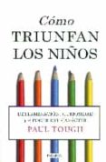 como triunfan los niños-paul tough-9788490610893 como triunfan los niños-paul tough-9788490610893