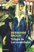 trilogia de los sonambulos (contiene: pasenow o el romanticismo; esch o la anarquia; huguenau o el realismo)-herman broch-9788490627693 trilogia de los sonambulos (contiene: pasenow o el romanticismo; esch o la anarquia; huguenau o el realismo)-herman broch-9788490627693