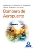 bomberos de aeropuertos. simulacros de examen del programa oficial propuesto por aena-9788490936993 bomberos de aeropuertos. simulacros de examen del programa oficial propuesto por aena-9788490936993
