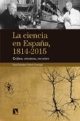 la ciencia en españa, 1814-2015-luis enrique otero carvajal-9788490972793 la ciencia en españa, 1814-2015-luis enrique otero carvajal-9788490972793