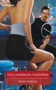 una profesora irresistible (ebook)-kristin gabriel-9788491707493 una profesora irresistible (ebook)-kristin gabriel-9788491707493