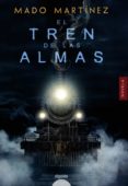 el tren de las almas-mado martinez-9788491890393 el tren de las almas-mado martinez-9788491890393