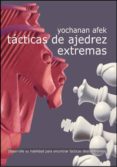 tácticas de ajedrez extremas-yochanan afek-9788492517893 tácticas de ajedrez extremas-yochanan afek-9788492517893