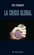 la crisis global (el viejo topo)-eric toussaint-9788492616893 la crisis global (el viejo topo)-eric toussaint-9788492616893