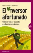 el inversor afortunado: como tener suerte en las inversiones-carlos torres blanquez-9788492921393 el inversor afortunado: como tener suerte en las inversiones-carlos torres blanquez-9788492921393