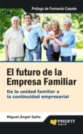 el futuro de la empresa familiar: de la unidad familiar a la cont inuidad empresarial-miguel angel gallo-9788492956593 el futuro de la empresa familiar: de la unidad familiar a la cont inuidad empresarial-miguel angel gallo-9788492956593