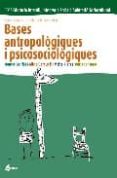 bases antropologiques i psicosociologiques-montse sorribas pareja-9788493314293 bases antropologiques i psicosociologiques-montse sorribas pareja-9788493314293