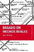 basado en hechos reales-juan bonilla-9788493504793 basado en hechos reales-juan bonilla-9788493504793