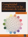 complejidad y evolucion en las relaciones de trabajo-eduardo mardaras platas-9788493826093 complejidad y evolucion en las relaciones de trabajo-eduardo mardaras platas-9788493826093