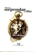 mientras sorprendan los dias-sara mañero-9788494347993 mientras sorprendan los dias-sara mañero-9788494347993