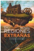 en regiones extrañas-dolores robles-9788494777493 en regiones extrañas-dolores robles-9788494777493