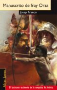 manuscrito de fray orza: el fascinante testimonio de la conquista de america-josep franco-9788495722393 manuscrito de fray orza: el fascinante testimonio de la conquista de america-josep franco-9788495722393