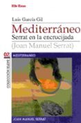 mediterraneo. serrat en la encrucijada-luis garcia gil-9788495749093 mediterraneo. serrat en la encrucijada-luis garcia gil-9788495749093