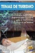temas de turismo : manual para la preparacion del certificado sup erior de español del turismo de la camara de comercio de madrid-9788495986993 temas de turismo : manual para la preparacion del certificado sup erior de español del turismo de la camara de comercio de madrid-9788495986993