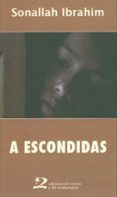 a escondidas-ibrahim sonallah-9788496327993 a escondidas-ibrahim sonallah-9788496327993