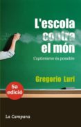 l escola contra el mon (5ªed.)-gregorio luri-9788496735293 l escola contra el mon (5ªed.)-gregorio luri-9788496735293