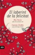 el laberint de la felicitat-francesc miralles-alex rovira-9788496767393 el laberint de la felicitat-francesc miralles-alex rovira-9788496767393