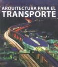arquitectura para el transporte-9788496969193 arquitectura para el transporte-9788496969193
