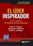 el lider inspirador: como motivan los lideres extraordinarios-john h. zenger-9788496998193 el lider inspirador: como motivan los lideres extraordinarios-john h. zenger-9788496998193