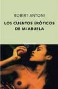 los cuentos eroticos de mi abuela-robert antoni-9788497110693 los cuentos eroticos de mi abuela-robert antoni-9788497110693