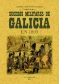 sucesos militares de galicia en 1809 y operaciones de la presente guerra (reprod. facs. de la ed. de: la coruña : andres martinez, 1891) (ed. facsimil)-9788497611893 sucesos militares de galicia en 1809 y operaciones de la presente guerra (reprod. facs. de la ed. de: la coruña : andres martinez, 1891) (ed. facsimil)-9788497611893