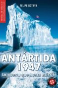antartida 1947: la guerra que nunca existio-felipe botaya-9788497637893 antartida 1947: la guerra que nunca existio-felipe botaya-9788497637893