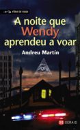 a noite que wendy aprendeu a voar-andreu martin-9788497828093 a noite que wendy aprendeu a voar-andreu martin-9788497828093