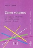 como votamos: los sistemas electorales del mundo, pasado, present e y futuro-josep m. colomer-9788497840293 como votamos: los sistemas electorales del mundo, pasado, present e y futuro-josep m. colomer-9788497840293